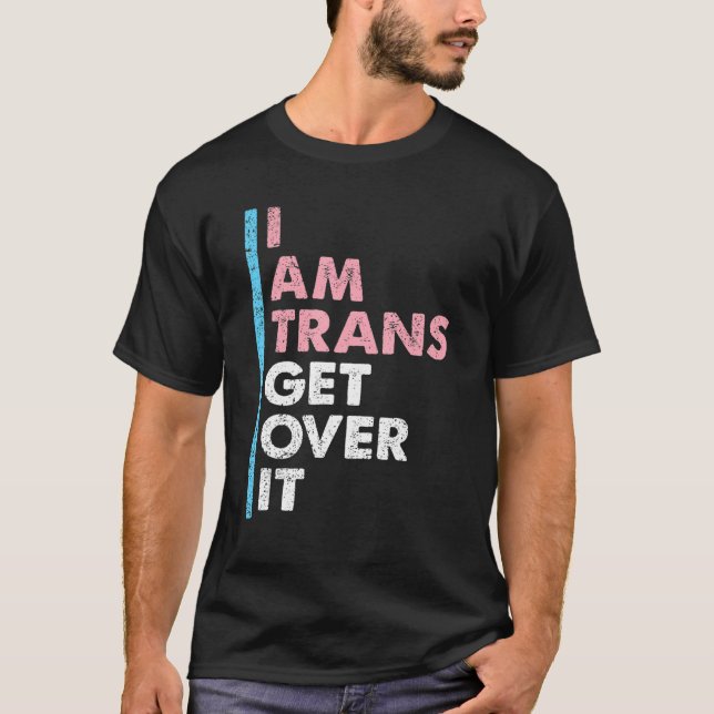 Camiseta I Am Trans Get Over It Transgender Pride LGBT-Q Me (Frente)