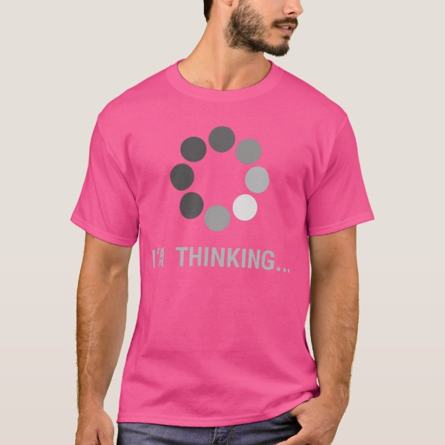 Camiseta I amhinking Loading Buffering Funny Gift family (Frente)