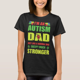 Camiseta I& 39 M An Autism Dad Just Like A Normal Dad Ex