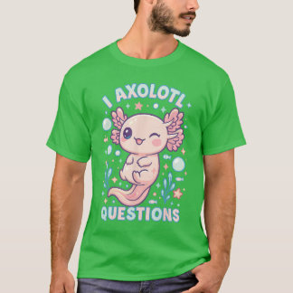 Camiseta I Aolotl Questions Funny Cute Pun Design boy