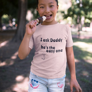 Camiseta I ask Daddy - he’s the easy one