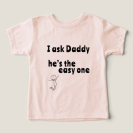 Camiseta I ask Daddy - he’s the easy one