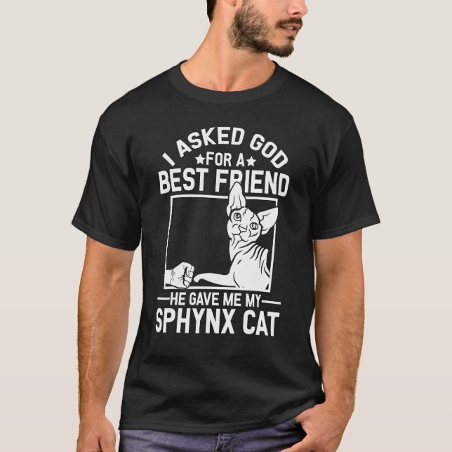 Camiseta I Asked God For A Best Friend  Sphynx Cat Mom (Frente)