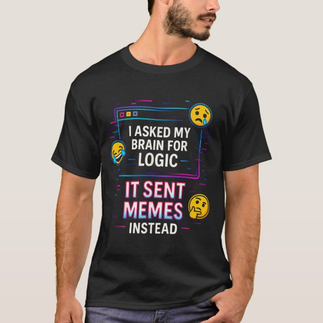 Camiseta I Asked My Brain For Logic  (Frente)