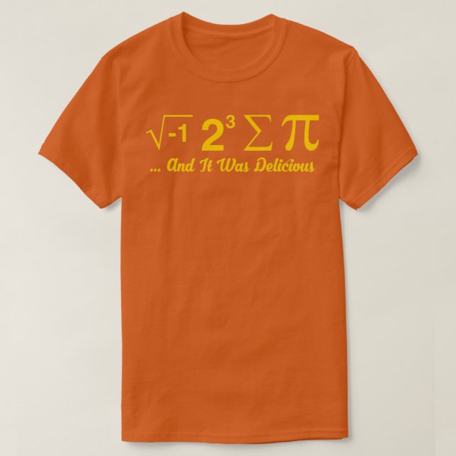 Camiseta I Ate Some Pie And It Was Delicious t  (Frente do Design)
