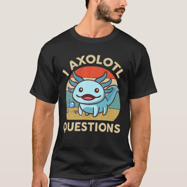 Camiseta I Axolotl Perguntas Adultos Jovens Crianças Retro  (Frente)