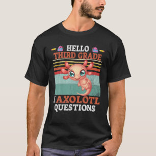 Camiseta I Axolotl Perguntas Alô, 3º ano, Kawaii De Volta