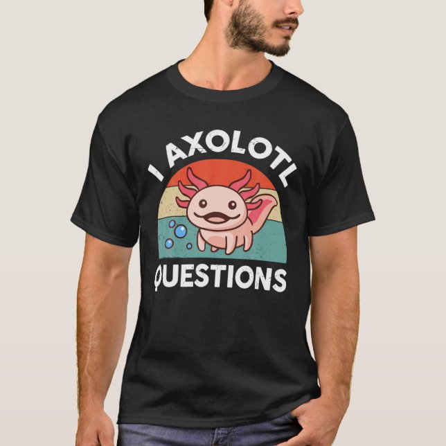 Camiseta I Axolotl Perguntas Anfíbio Lizard Engraçado Cute  (Frente)