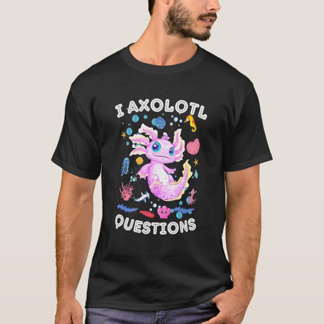Camiseta I Axolotl Perguntas Engraçadas 1 (Frente)