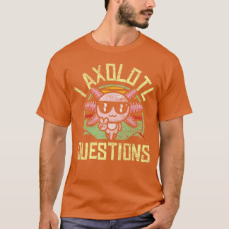 Camiseta I Axolotl Perguntas sobre Sujidade Axolotl Cute Ax