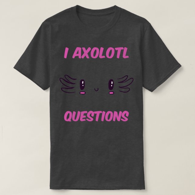 Camiseta I Axolotl Perguntas V (Frente do Design)