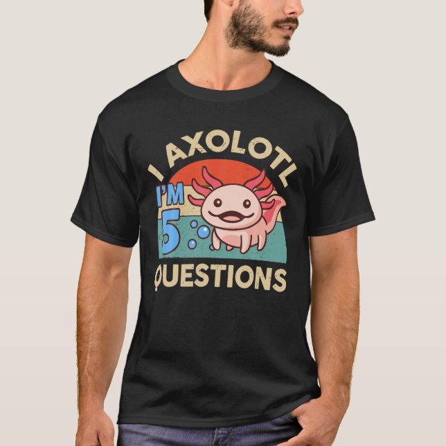 Camiseta I Axolotl questiona 5 Birthday doa Axolot (Frente)