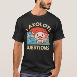 Camiseta I Axolotl questiona 6 Birthday doa Axolot