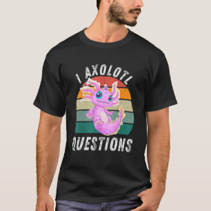 Camiseta I Axolotl questiona Ambistoma Axolotl bonito para