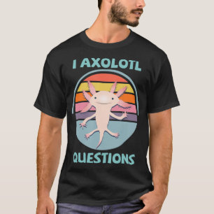Camiseta I Axolotl questiona Kawaii Anime Axolotl Gift Adul