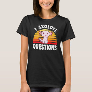 Camiseta I Axolotl questiona salamandra mexicana bonita Axo