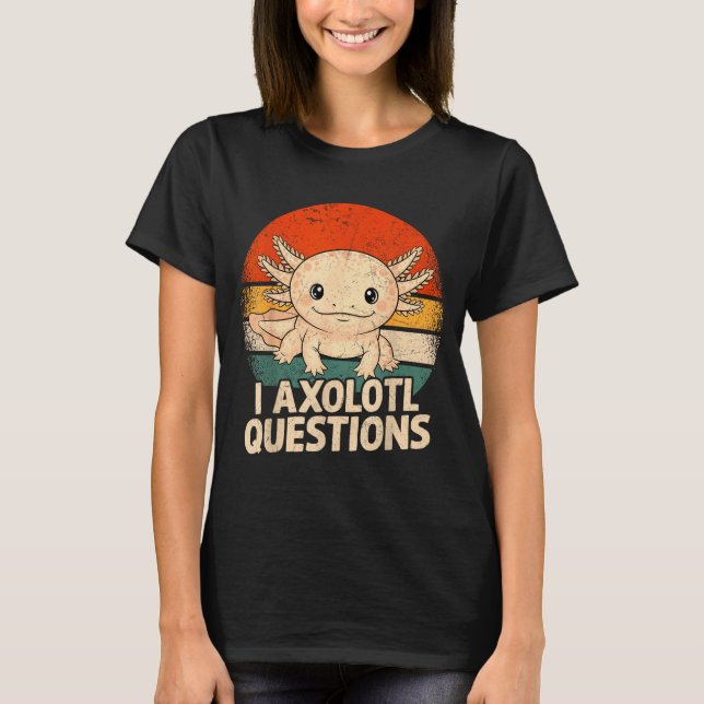 Camiseta I Axolotl Questions Shirt Adults Youth Kids Retro  (Frente)