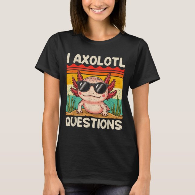 Camiseta I Axolotl Questions Shirt Funny Axolotl Boy Girls  (Frente)