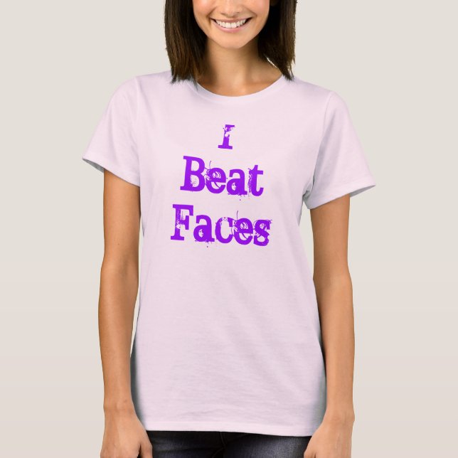 Camiseta "I Beat Faces" Tee Artista Makeup (Frente)