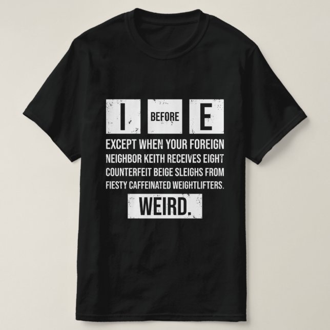 Camiseta I Before E Funny English Grammar Exceptions (Frente do Design)
