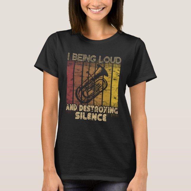 Camiseta I being loud and destroying silence  Euphonium Pla (Frente)