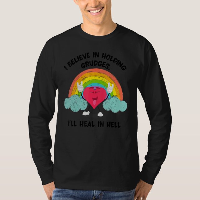Camiseta I Believe In Holding Grudges I ll Heal In Hell Hea (Frente)