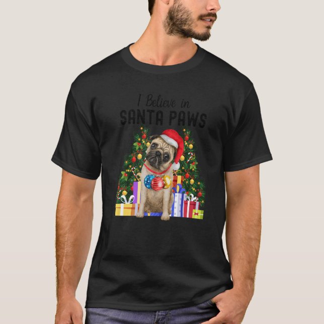 Camiseta I Believe In Santa Paws  Pug   Cute Christmas Pug  (Frente)