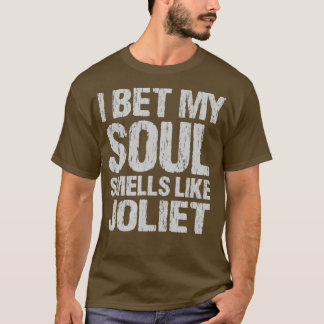 Camiseta I Bet My Soul Smells Like Joliet Illinois Patrioti