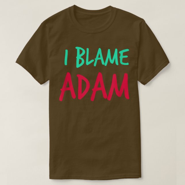Camiseta I Blame Adam Friends First Name Buddy Nickname Per (Frente do Design)