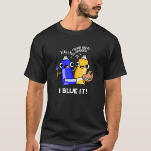 Camiseta I Blue It Funny Artist Paint Pun Dark BG