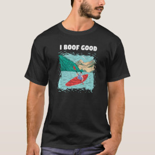 Camiseta I Boof Good Whitewater Kayaking Premium