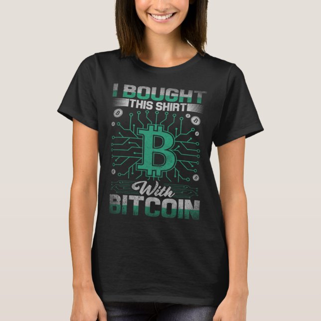 Camiseta I Bought This  With Bitcoin Cryptocurrency Traders (Frente)