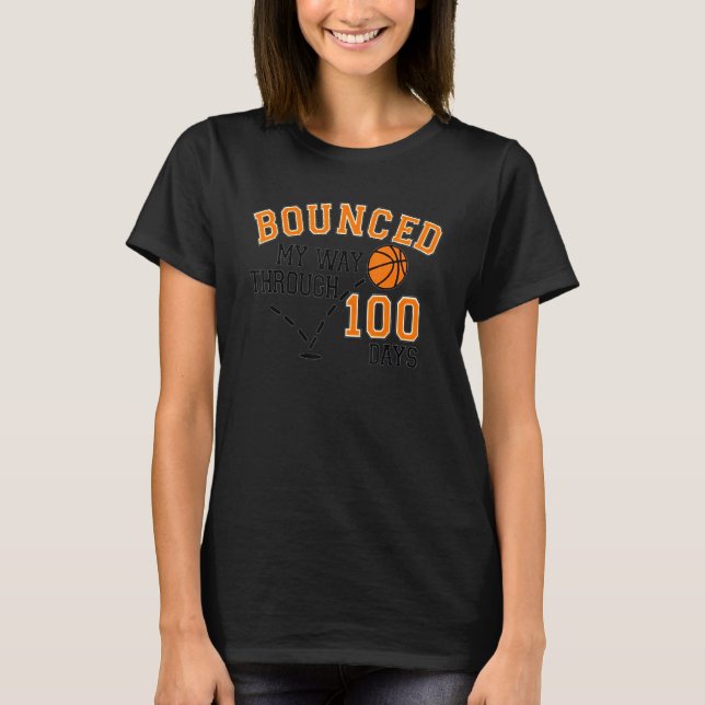 Camiseta I Bounced My Way Through 100 Days Basketball Playe (Frente)