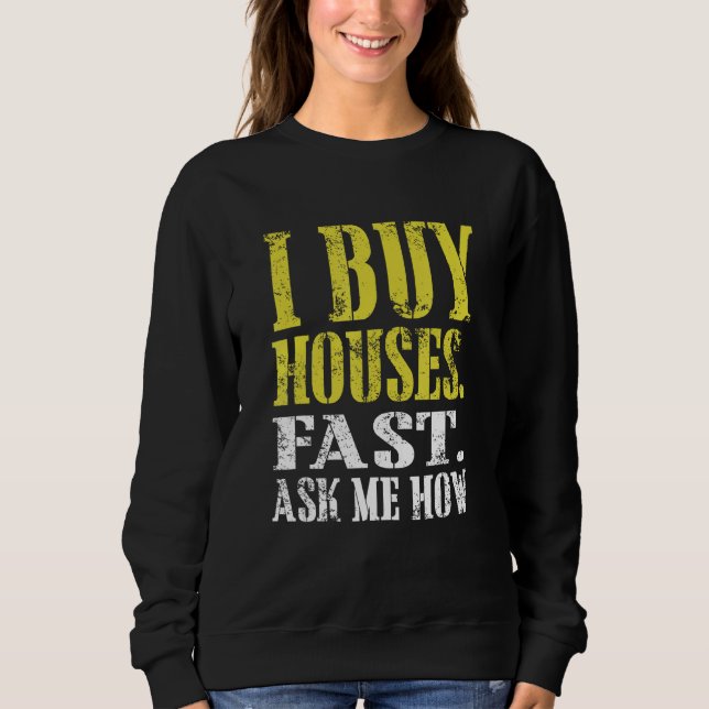 Camiseta I Buy Houses Fast Ask Me How Real Estate Investor (Frente)