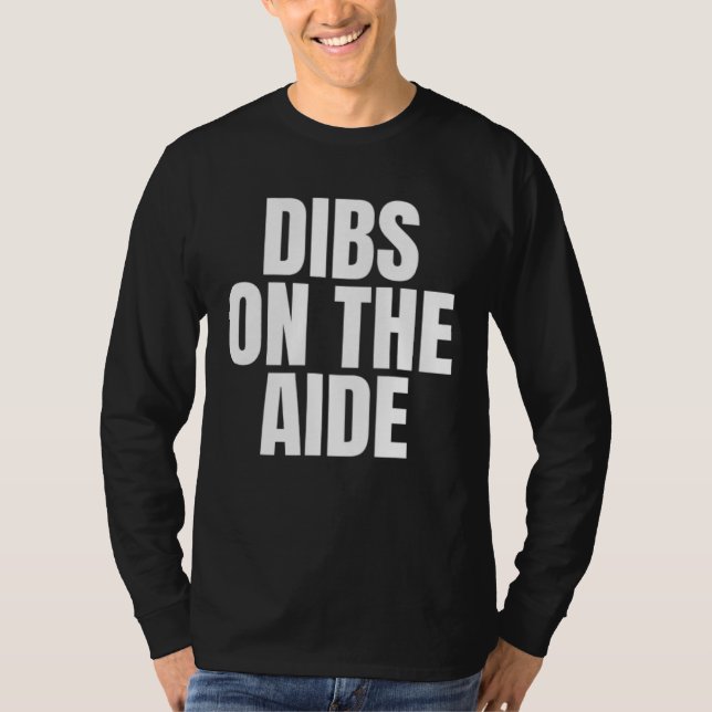 Camiseta I Call Dibs on the Aide Job Career Work (Frente)