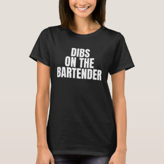 Camiseta I Call Dibs on the Bartender Job Career Work