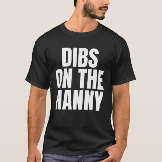 Camiseta I Call Dibs on the Nanny Job Career Work
