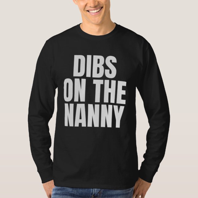 Camiseta I Call Dibs on the Nanny Job Career Work (Frente)