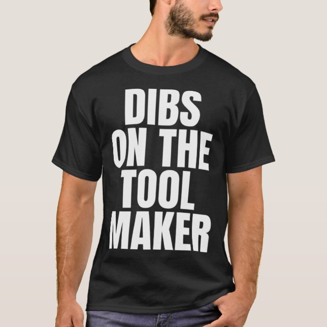 Camiseta I Call Dibs on the Tool Maker Job Career Work (Frente)