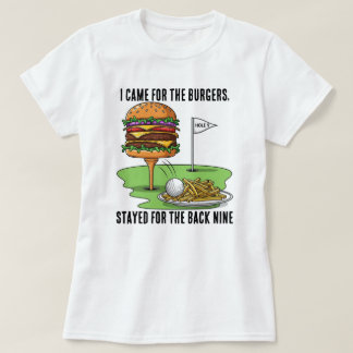 Camiseta I Came for the Burgers, Stayed for the Back Nine