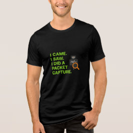 Camiseta I Came I Saw I Did A Packet Capture