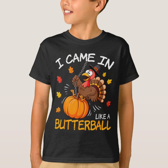Camiseta I Came In Like A Butterball Funny Turkey Thanksgiv (Frente)