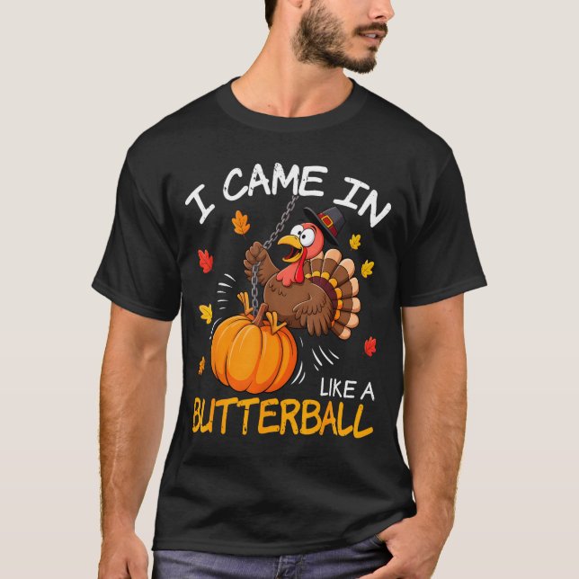 Camiseta I Came In Like A Butterball Funny Turkey Thanksgiv (Frente)
