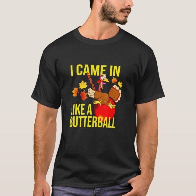 Camiseta I Came In Like A Butterball  Thanksgiving Turkey (Frente)