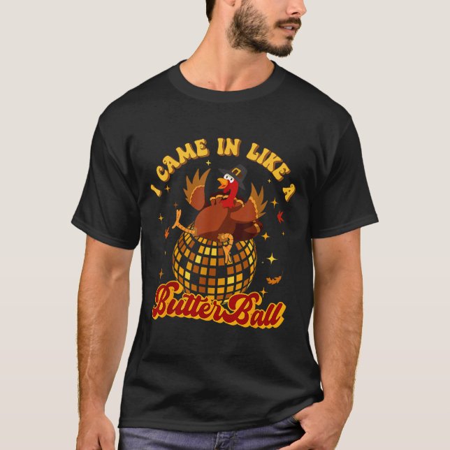 Camiseta I Came In Like A Butterball Turkey Thanksgiving Di (Frente)