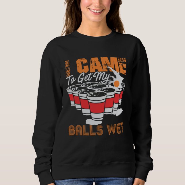 Camiseta I came to get my balls wet  beer pong (Frente)