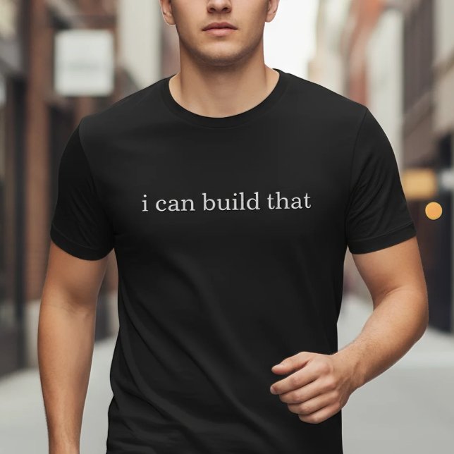Camiseta I Can Build That (Criador carregado)