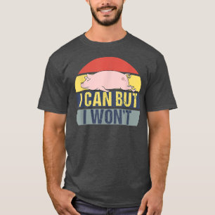 Camiseta I Can But I Won't Retro Funny Pig Vintage
