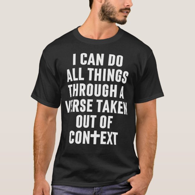 Camiseta I Can Do All Things Through A Verse Taken Out Of C (Frente)