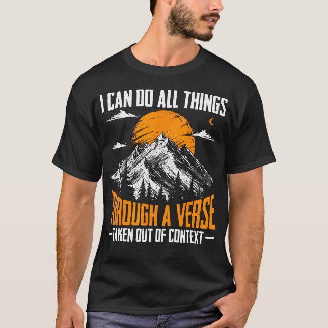 Camiseta I Can Do All Things Through A Verse Taken Out Of C (Frente)